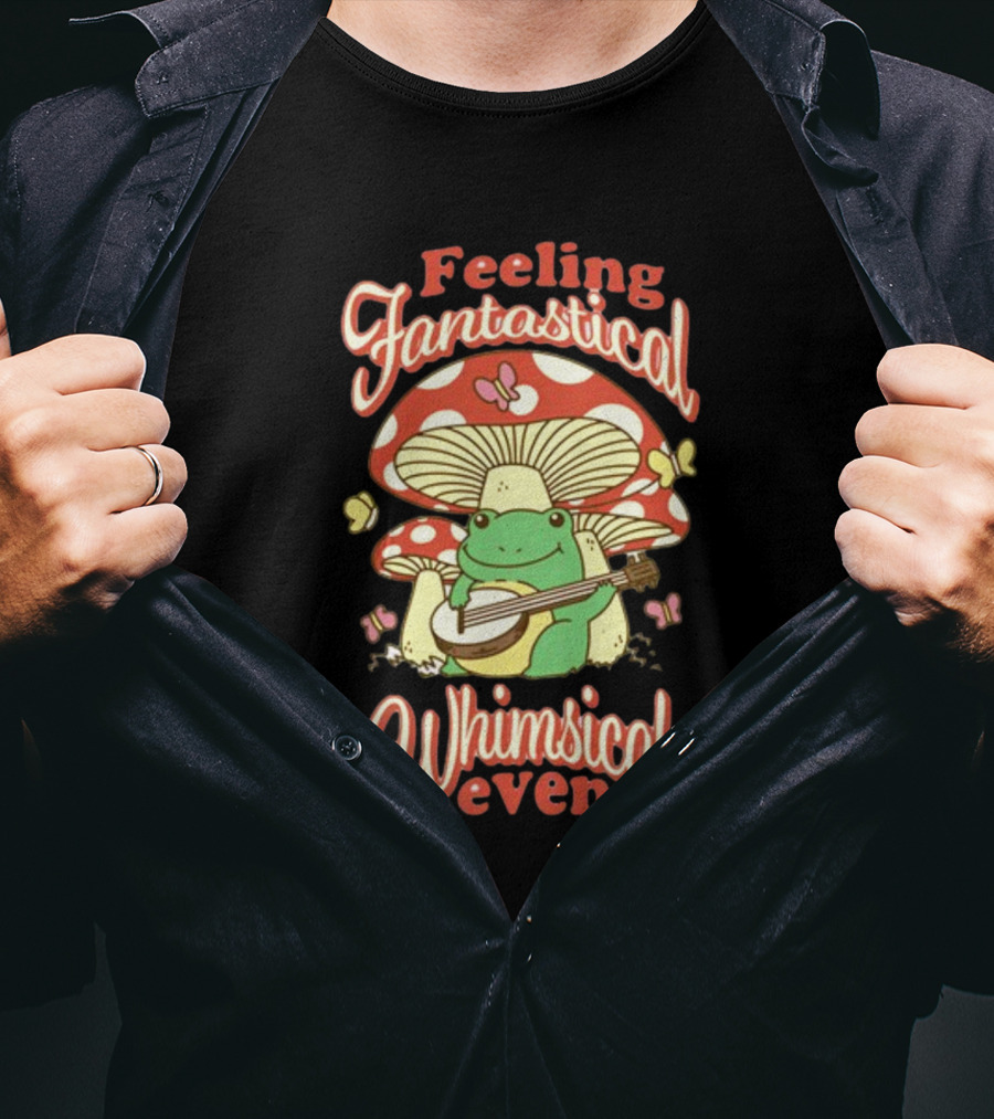 Feeling Fantastical Whimsical Even Frog Playing Banjo Under Mushroom With Butterflies T-Shirt