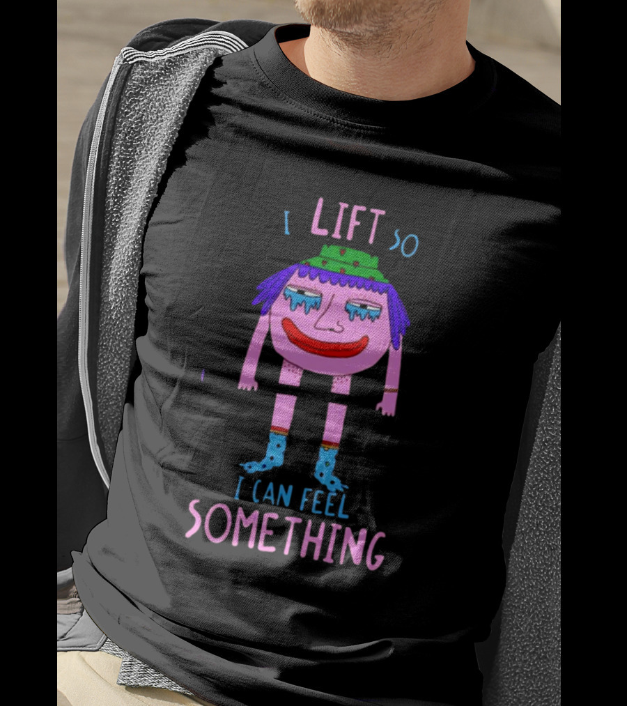 I Lift So I Can Feel Something Funny Cartoon Character Lifting Weights T-Shirt