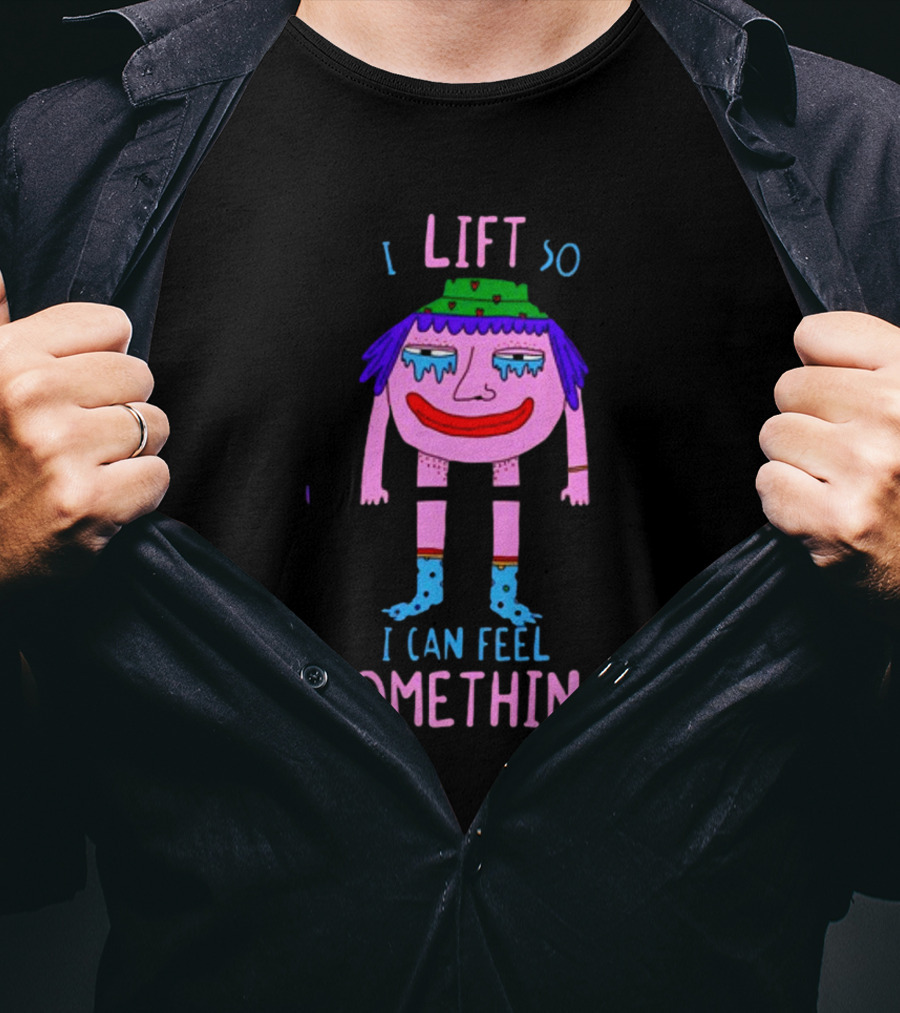 I Lift So I Can Feel Something Funny Cartoon Character Lifting Weights T-Shirt