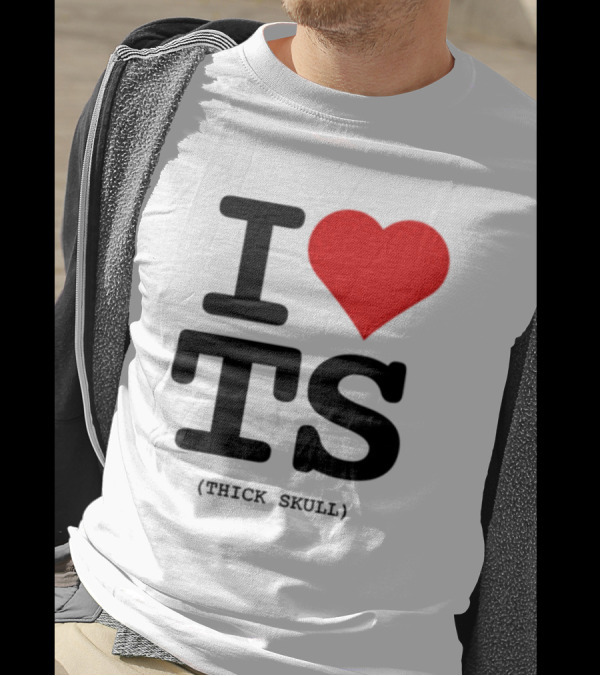 I Heart TS (Thick Skull) T-Shirt