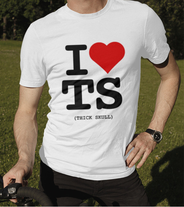 I Heart TS (Thick Skull) T-Shirt
