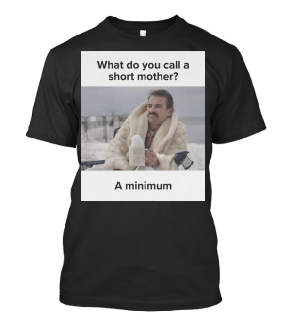 What Do You Call A Short Mother A Minimum Meme Never Give Up Beach Scene T-Shirt