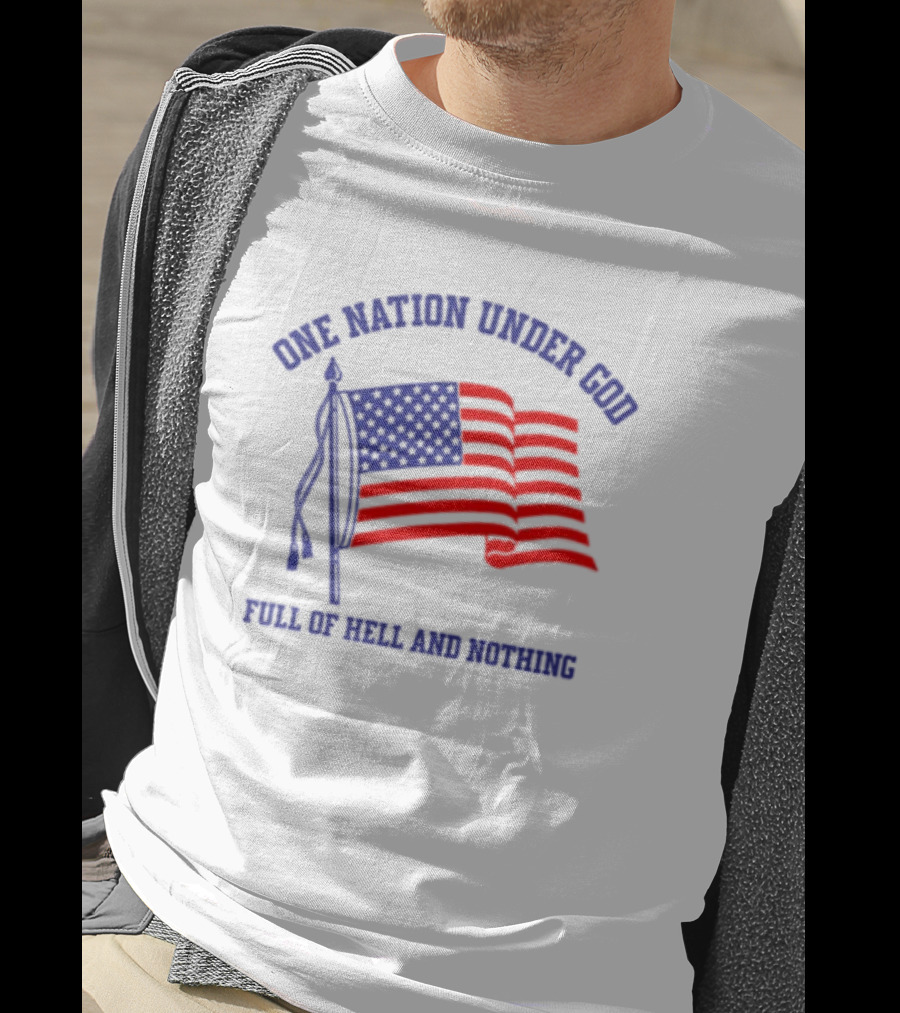 One Nation Under God Full Of Hell And Nothing American Flag Bandofnothing T-Shirt