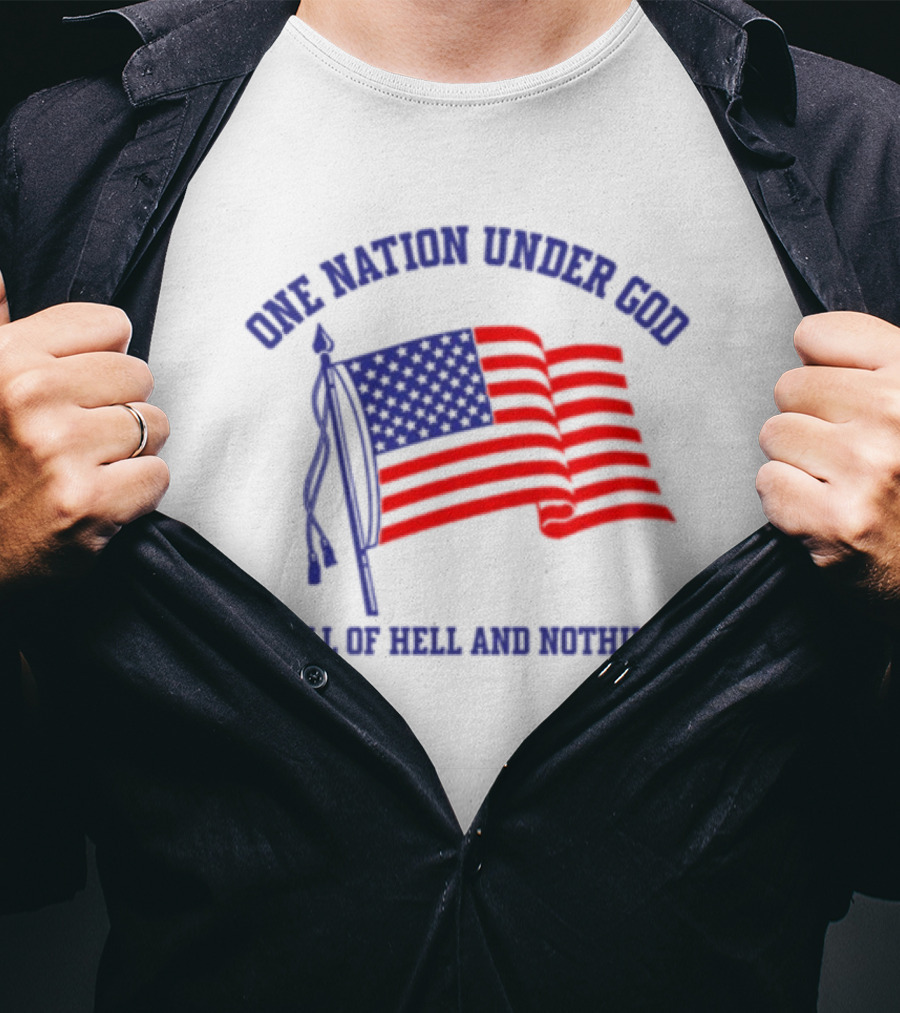 One Nation Under God Full Of Hell And Nothing American Flag Bandofnothing T-Shirt