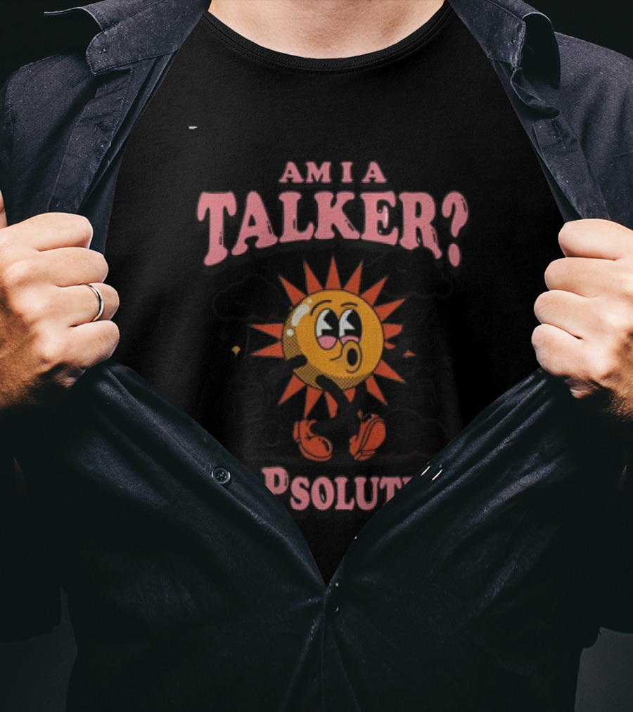 Gotfunny Am I A Talker Yapsolutely Sun Character With Clouds And Musical Notes T-Shirt