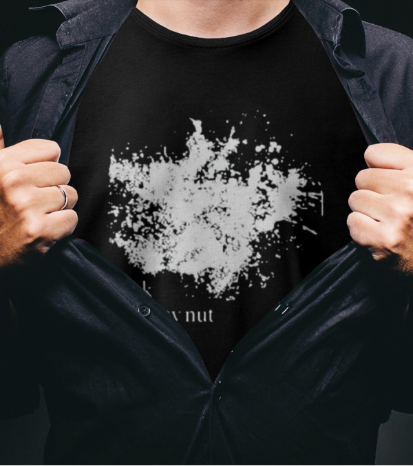 I'm Ok It's Not My Nut White Splatter T-Shirt
