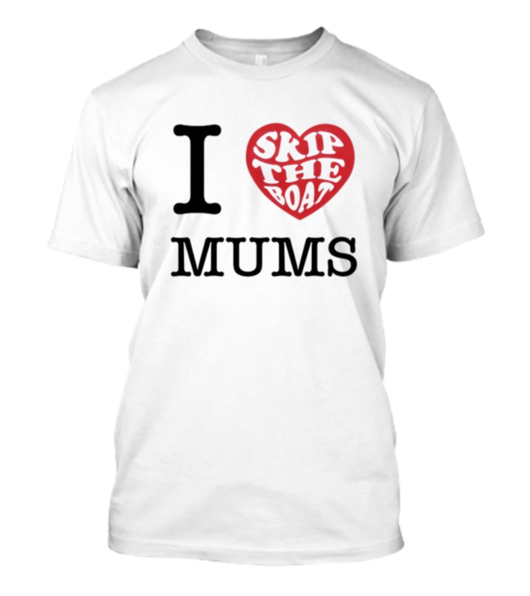 I Love Skip The Boat Mums T-Shirt