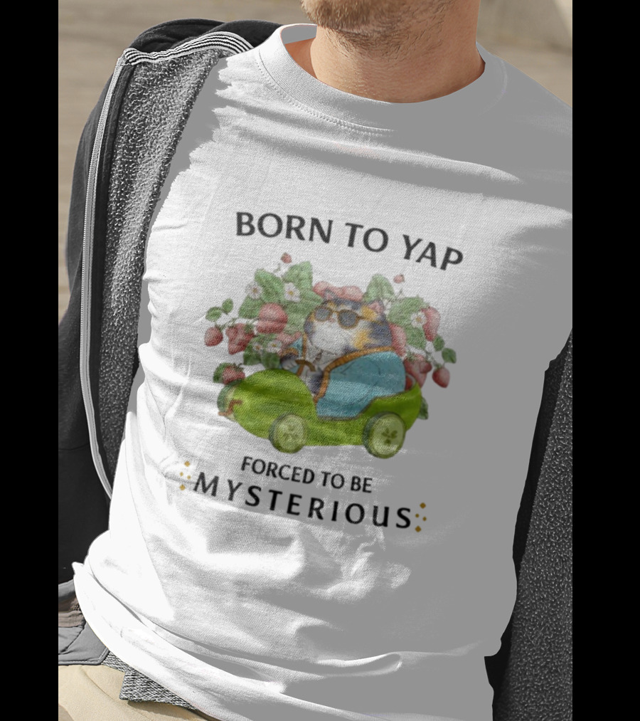 Born To Yap Forced To Be Mysterious Cat In Green Car Surrounded By Flowers And Berries T-Shirt