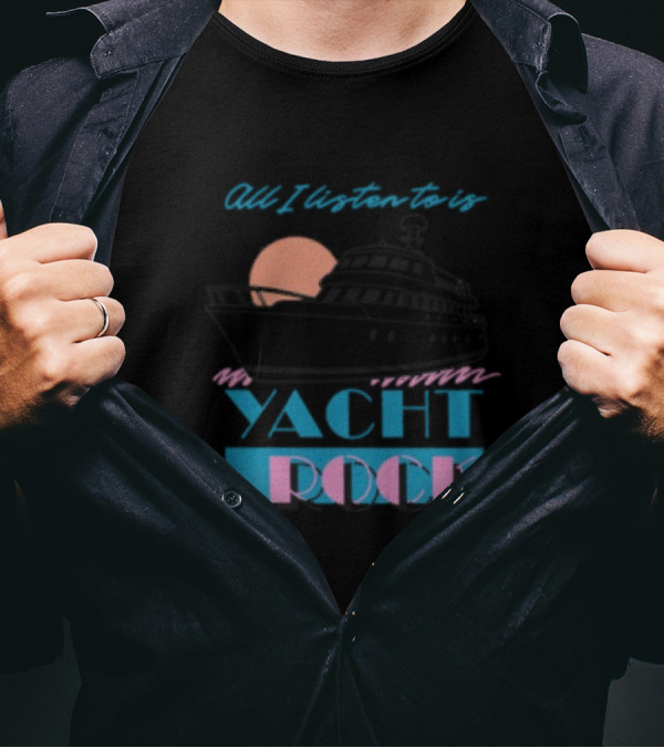 Middleclassfancy Store All I Listen To Is Yacht Rock Boat And Sunset T-Shirt