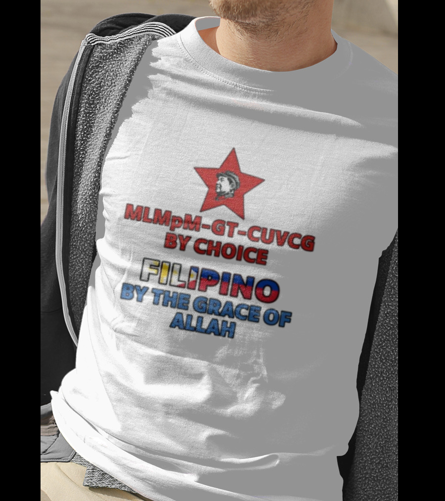MLMpM-GT-CUVCG By Choice Filipino By The Grace Of Allah T-Shirt