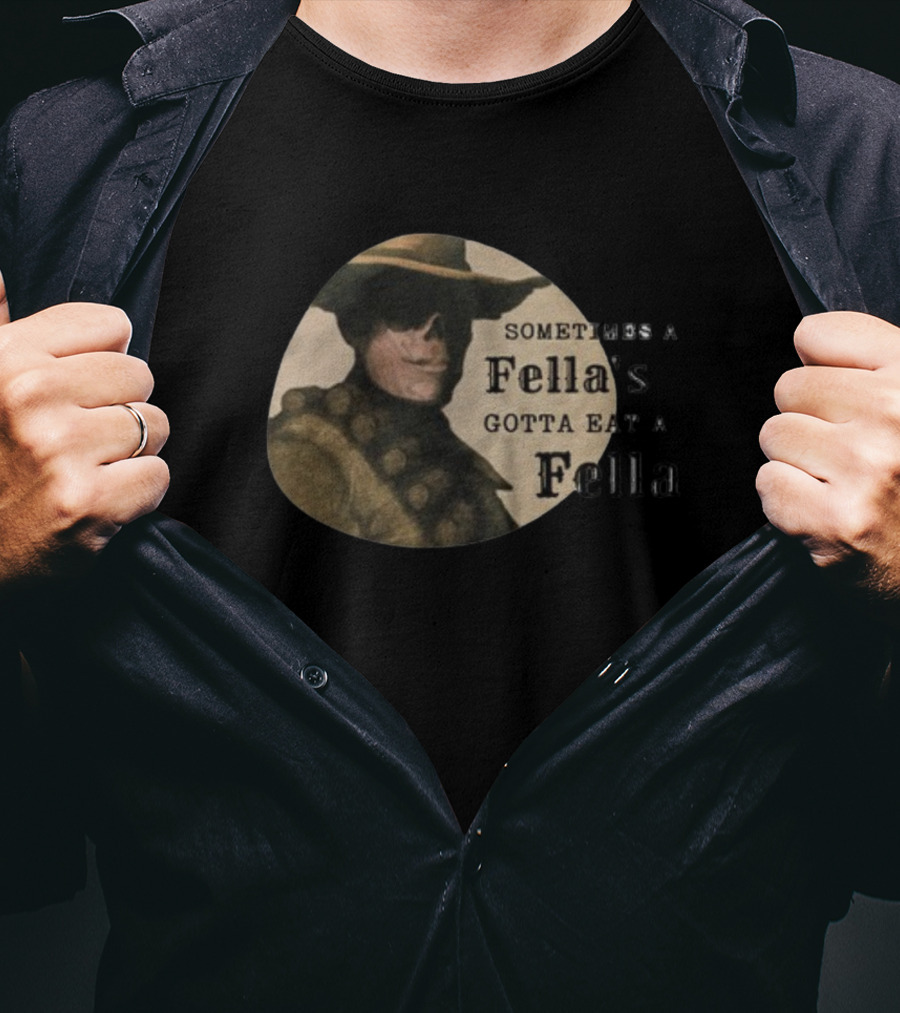 Sometimes A Fella's Gotta Eat A Fella Cowboy Motif T-Shirt