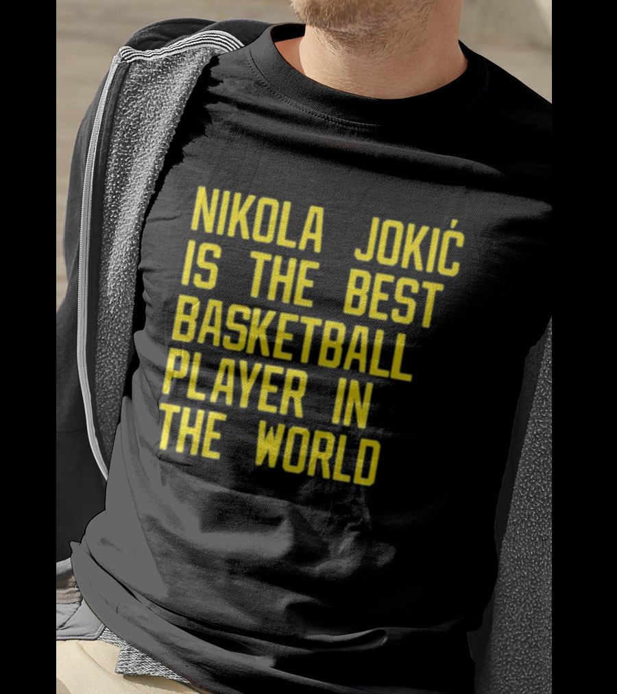 Nikola Jokić Is The Best Basketball Player In The World T-Shirt