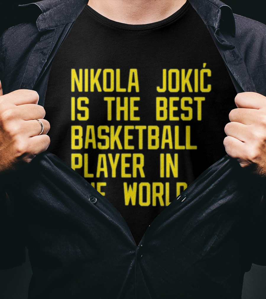 Nikola Jokić Is The Best Basketball Player In The World T-Shirt