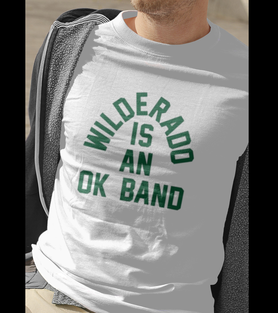 Wilderado Is An Ok Band T-Shirt