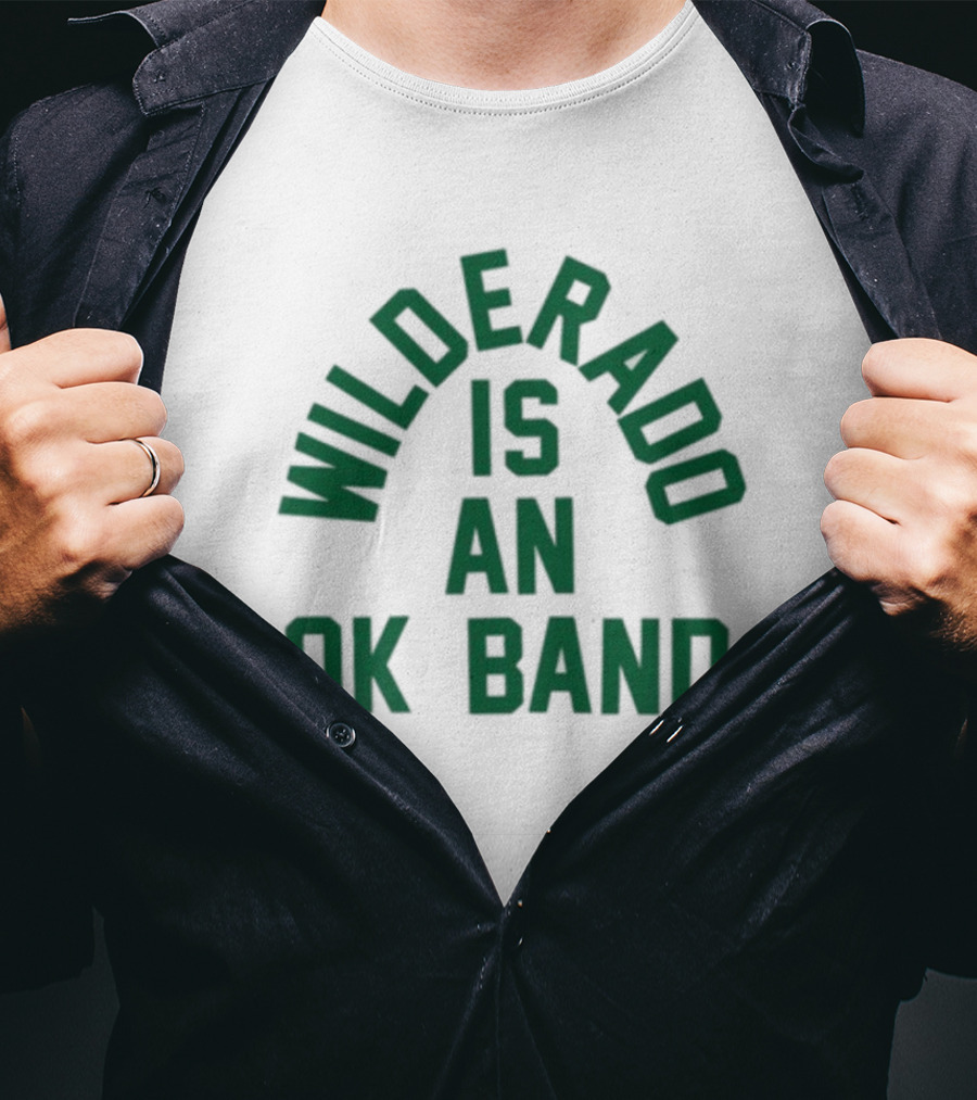 Wilderado Is An Ok Band T-Shirt