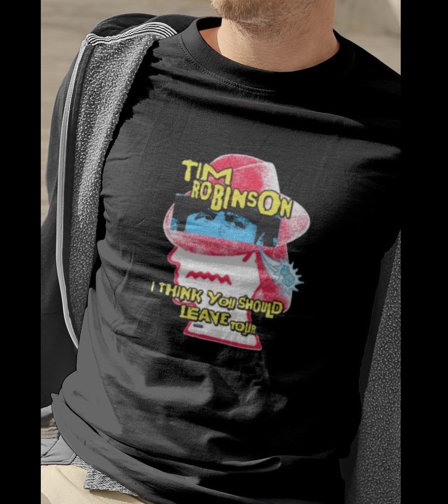 Tim Robinson I Think You Should Leave Tour T-Shirt
