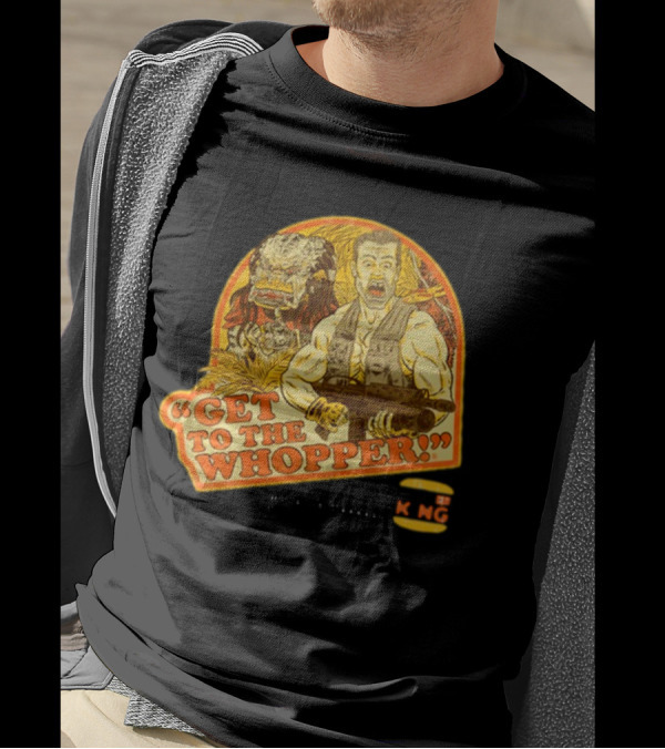 Get To The Whopper Make It A Whopper KMG T-Shirt