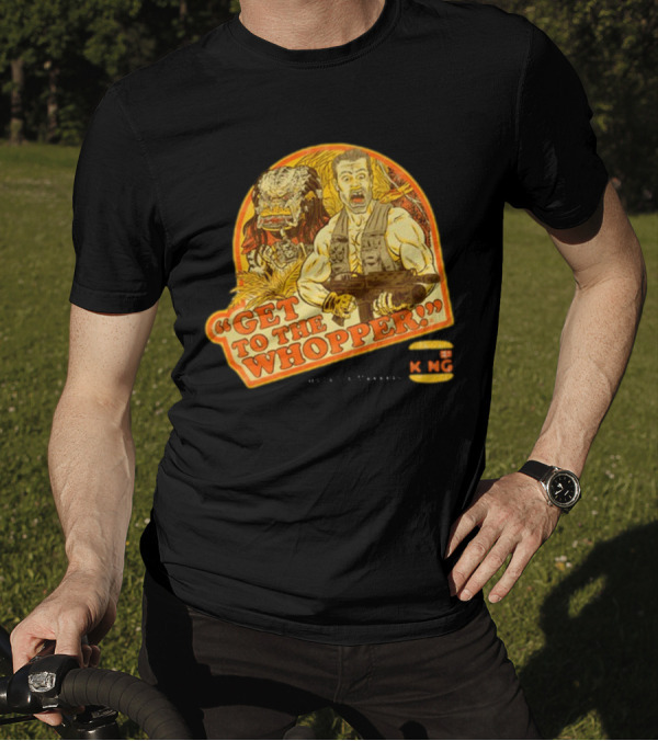 Get To The Whopper Make It A Whopper KMG T-Shirt