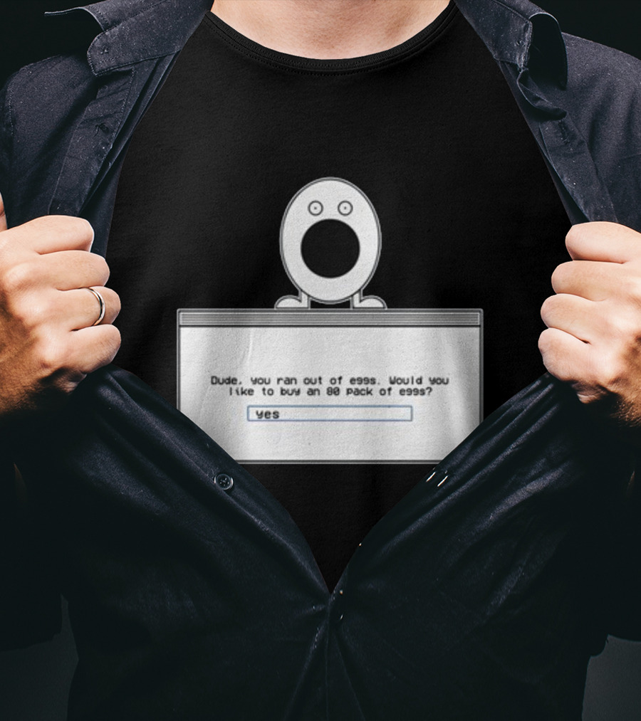 Itysl Clips Dude Ran Out Of Eggs Buy An 80 Pack Yes T-Shirt