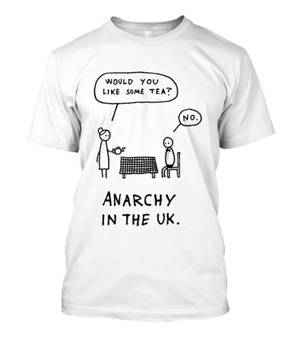 Punk And Stuff Would You Like Some Tea No Anarchy In The UK T-Shirt