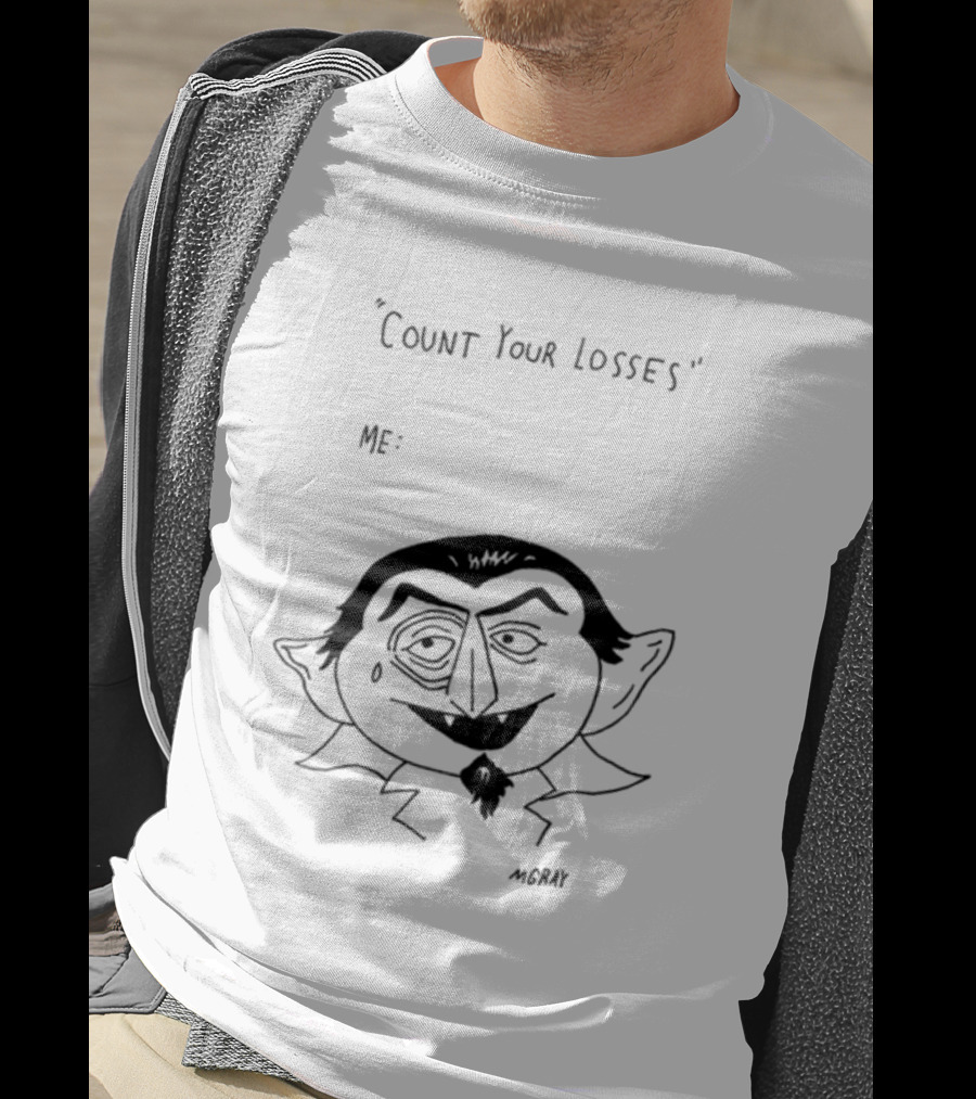 Count Your Losses Me Vampire MGRAY T-Shirt
