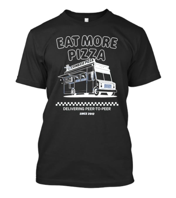 Eat More Pizza Coinbase Pizza Delivering Peer-to-Peer Since 2012 T-Shirt