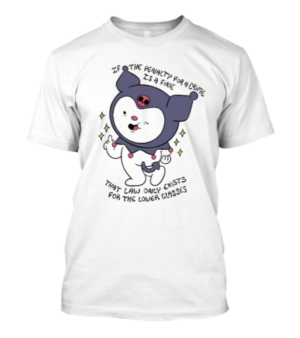 If The Penalty For A Crime Is A Fine That Law Only Exists For The Lower Classes Cute Cartoon Character With Skull Hat T-Shirt