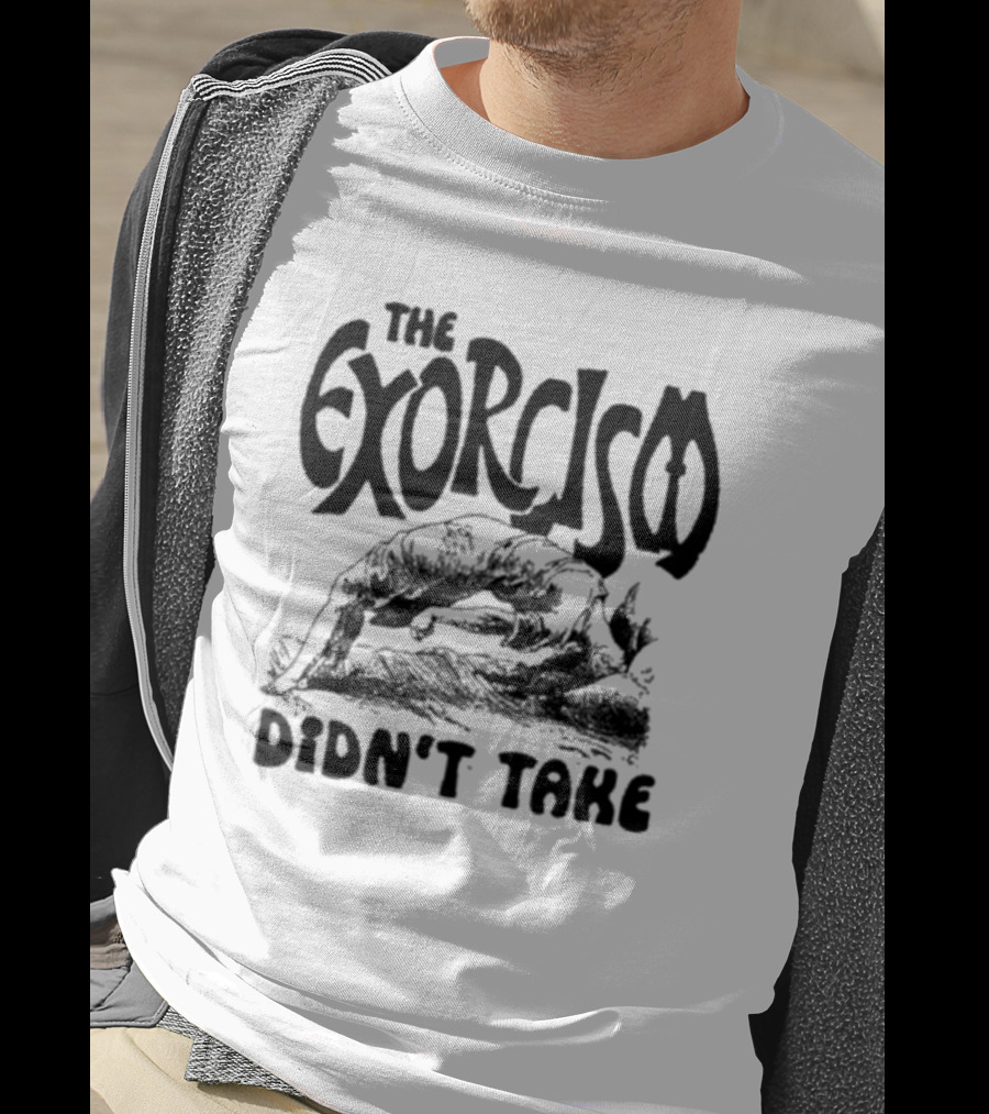 The Exorcism Didn’t Take Gothic T-Shirt