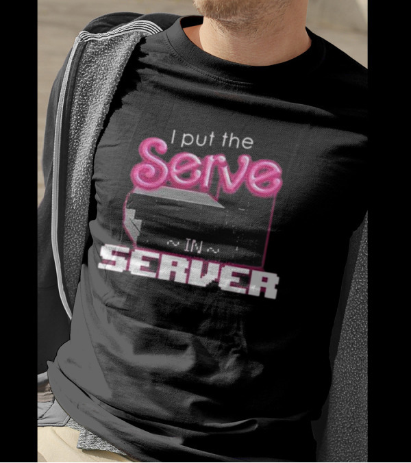I Put The Serve In Server ~IN~ Computer Science T-Shirt