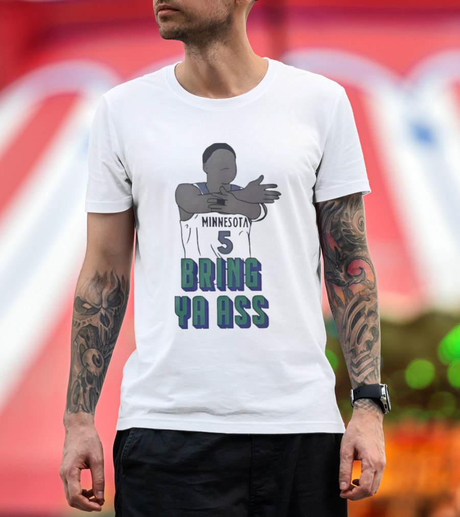 Timberwolves Anthony Edwards Number 5 Bring Ya Ass T-Shirt