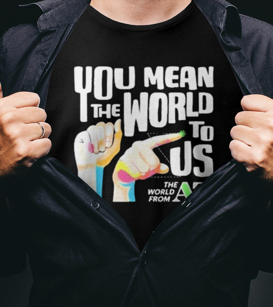 You Mean The World To US The World From A-Z T-Shirt