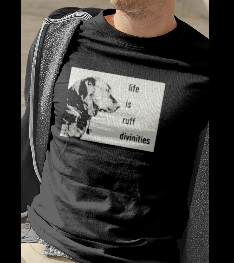 Life Is Ruff Divinities Dog Profile T-Shirt