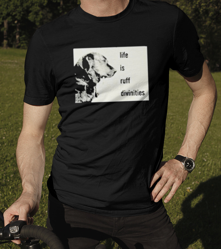 Life Is Ruff Divinities Dog Profile T-Shirt