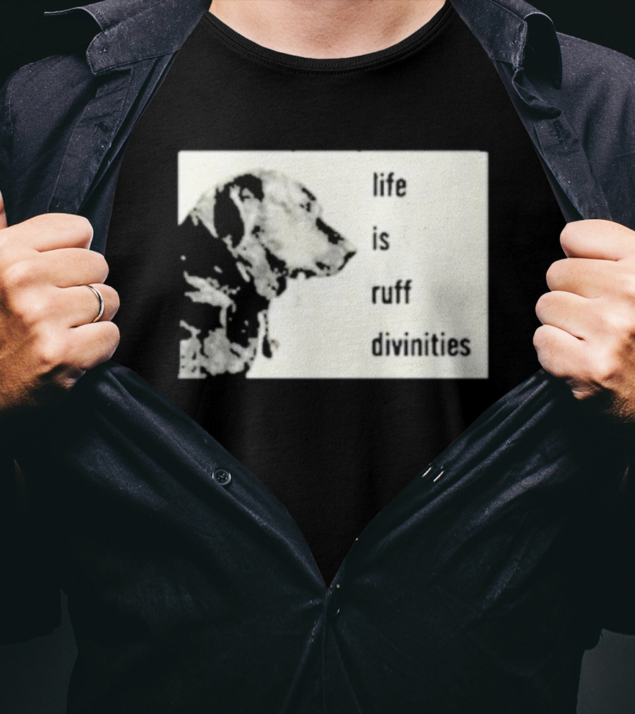 Life Is Ruff Divinities Dog Profile T-Shirt
