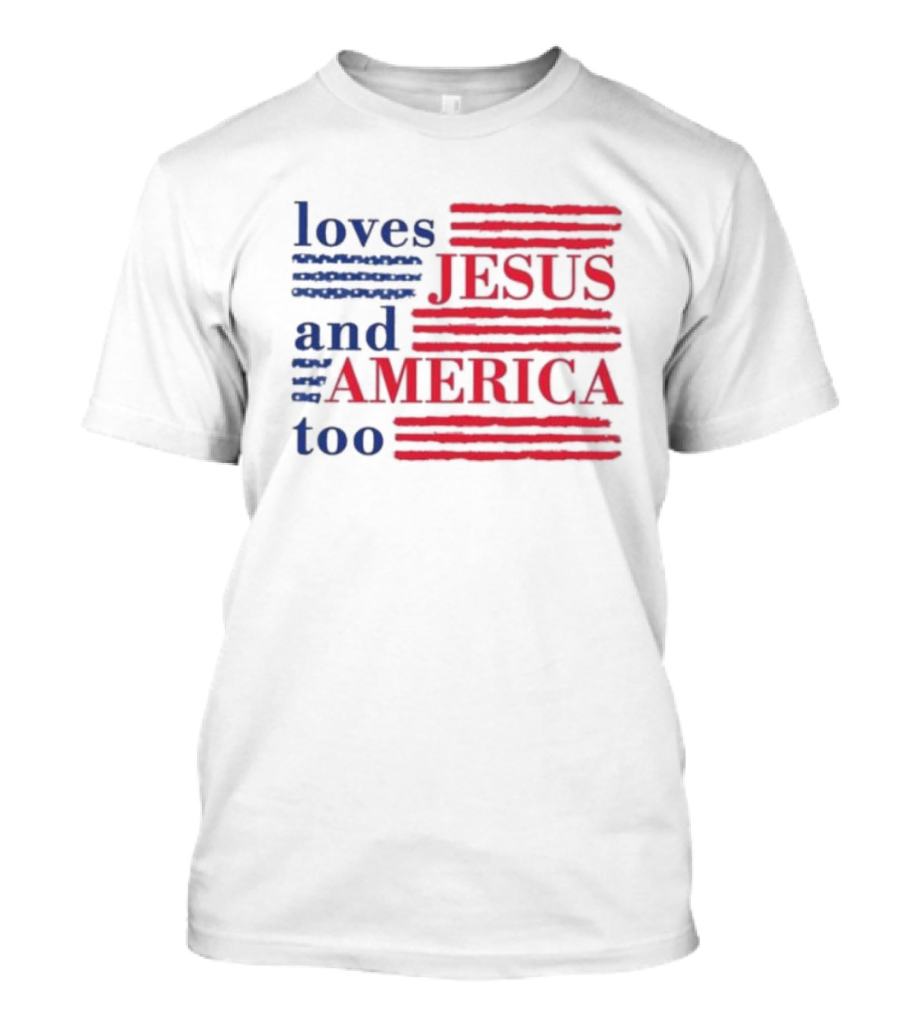 Loves Jesus And America Too Red White Blue Stripes T-Shirt