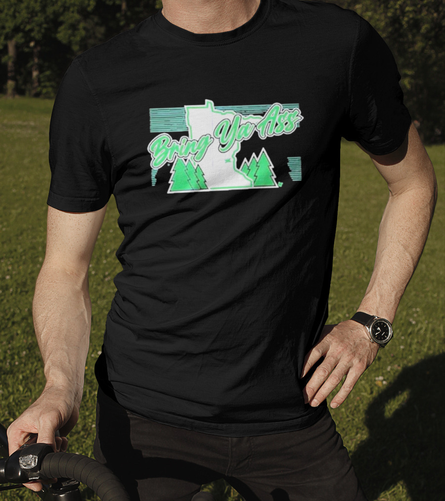 Bring Ya Ass To Minnesota With State Map And Pine Trees T-Shirt