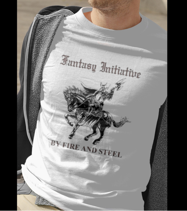 Fantasy Initiative By Fire And Steel The Flesh Is Weak But Steel Endures Warrior On Horseback T-Shirt