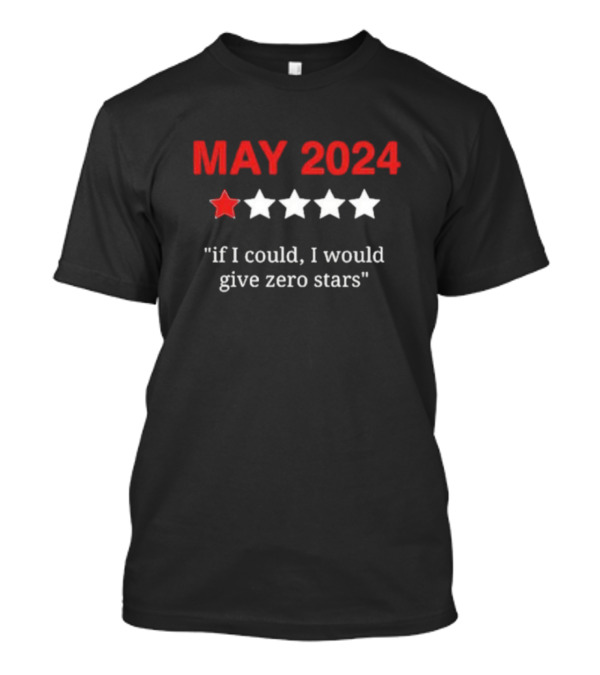 MAY 2024 One Star If I Could I Would Give Zero Stars T-Shirt