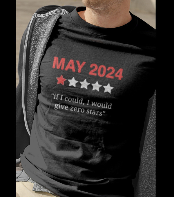 MAY 2024 One Star If I Could I Would Give Zero Stars T-Shirt
