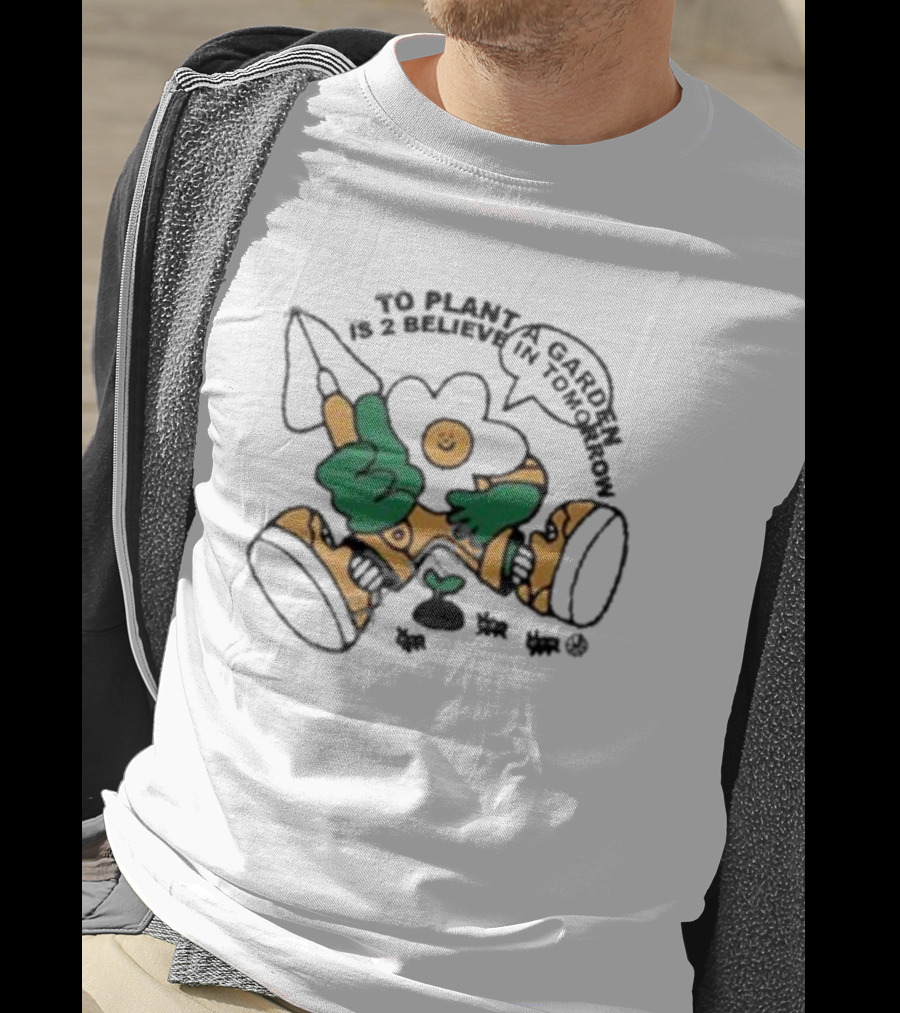 To Plant A Garden Is 2 Believe In Tomorrow Flower Holding Garden Tool And Peace T-Shirt