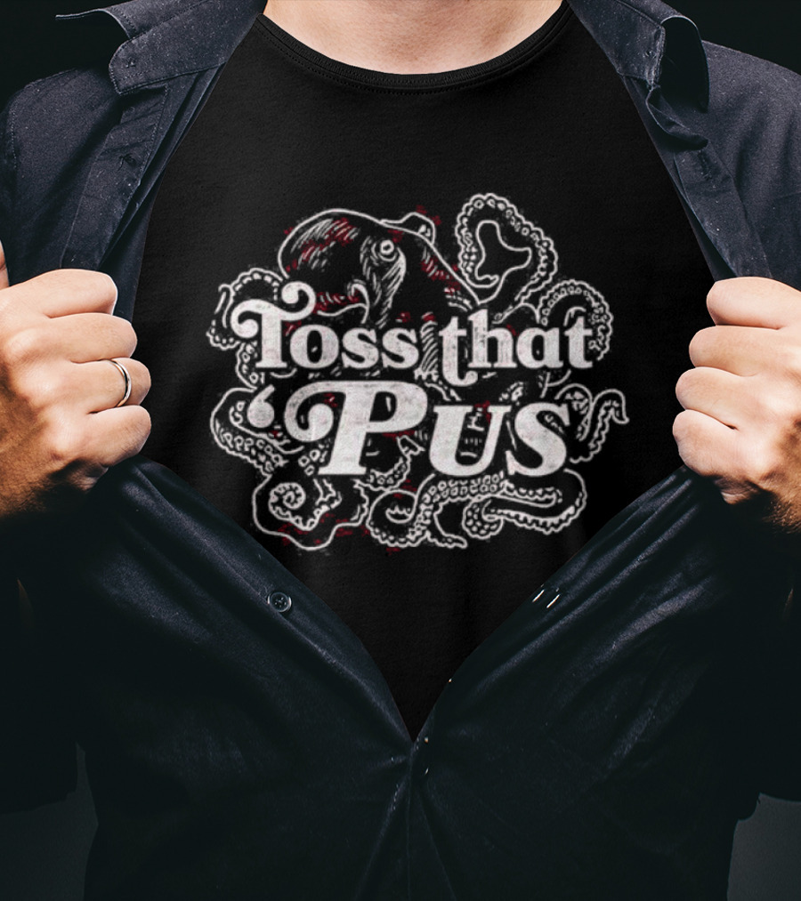 Toss That ‘Pus Octopus Ocean Creature Fun T-Shirt