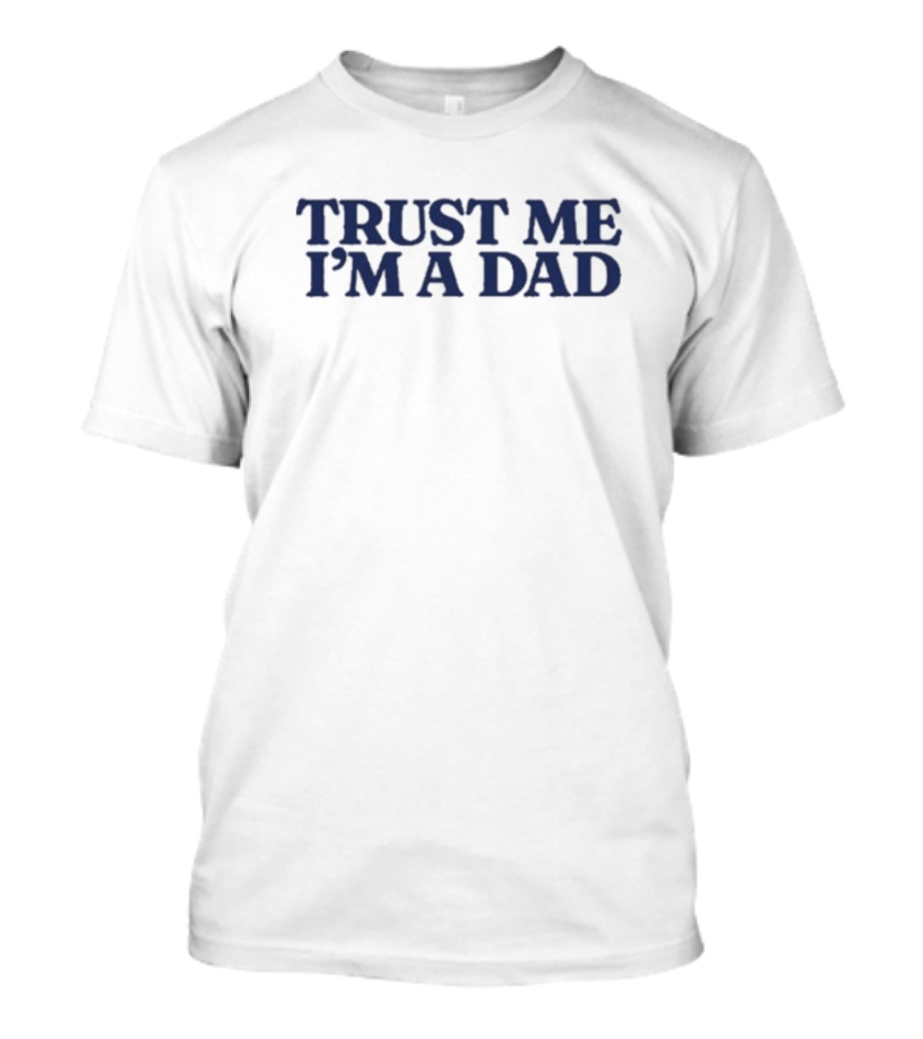 Trust Me I'm A Dad T-Shirt