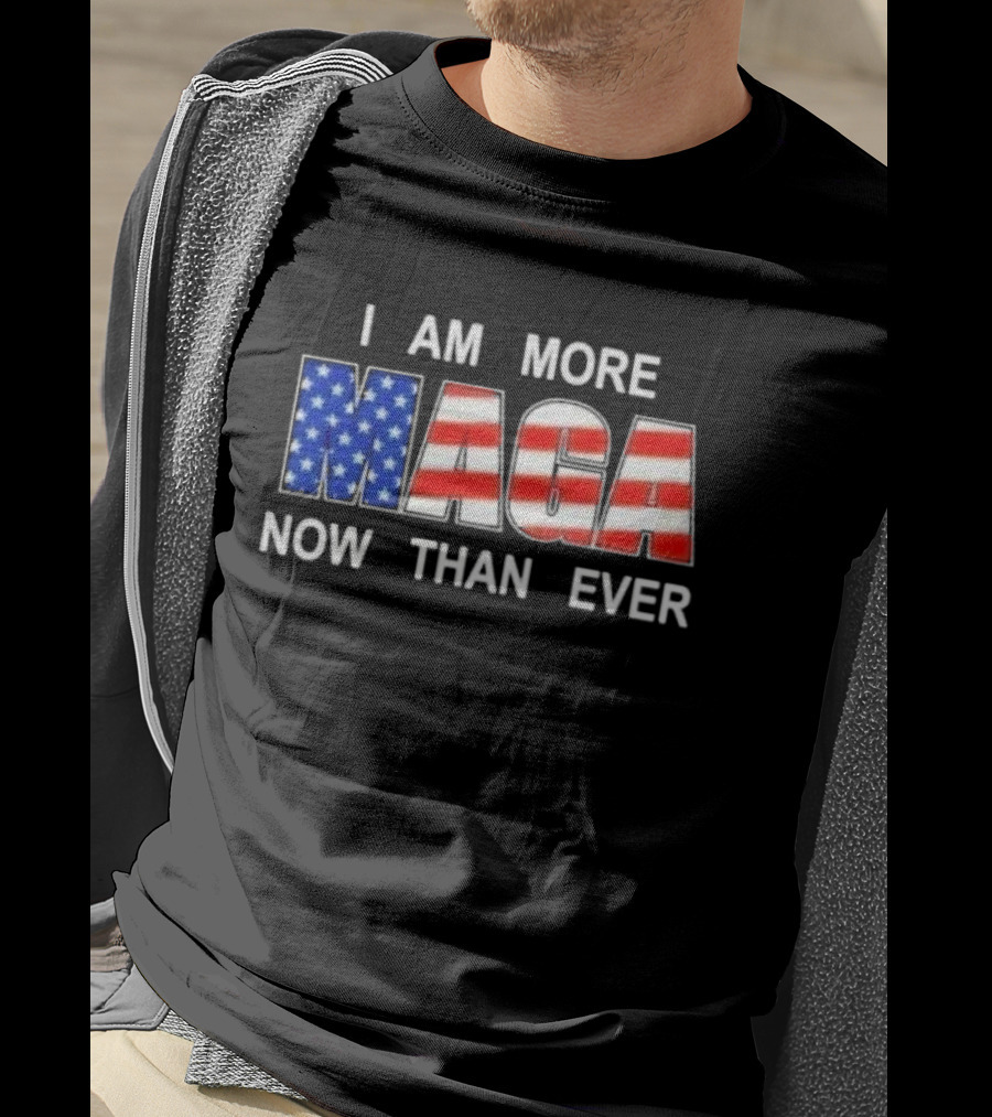 I Am More MAGA Now Than Ever Patriotic American Flag T-Shirt