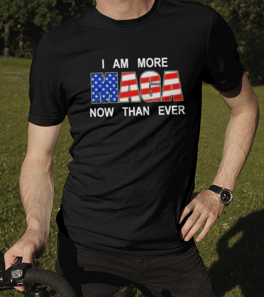 I Am More MAGA Now Than Ever Patriotic American Flag T-Shirt