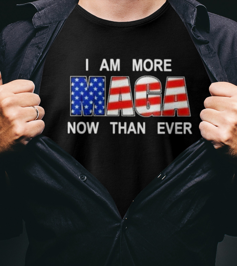 I Am More MAGA Now Than Ever Patriotic American Flag T-Shirt