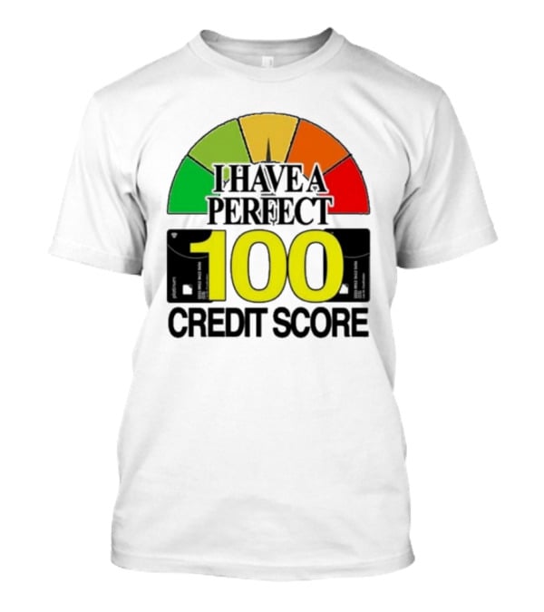 I Have A Perfect 100 Credit Score Gauge Graph T-Shirt
