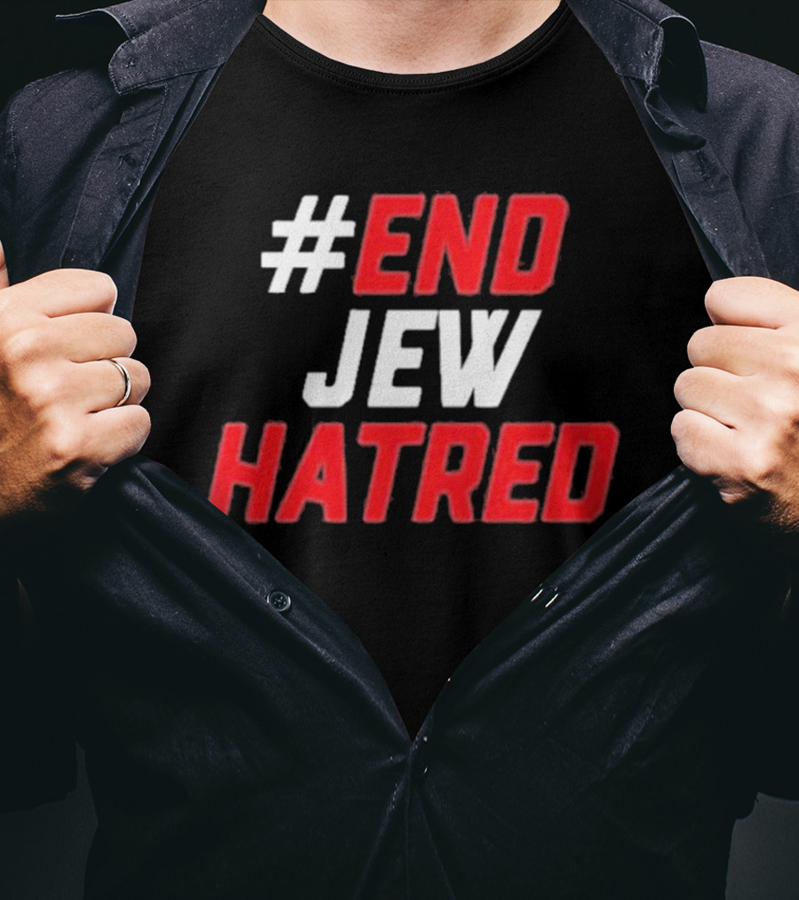 End Jew Hatred Initiative For Fighting Anti-Semitism T-Shirt