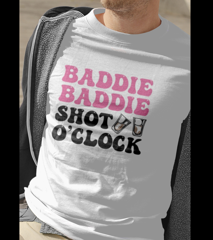 Baddie Baddie Shot O'Clock T-Shirt