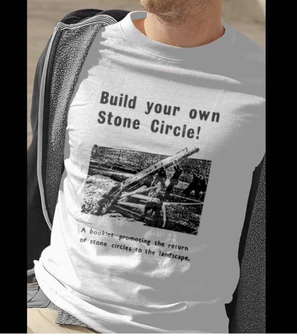 Build Your Own Stone Circle Promotion Booklet For Stone Circles Return T-Shirt