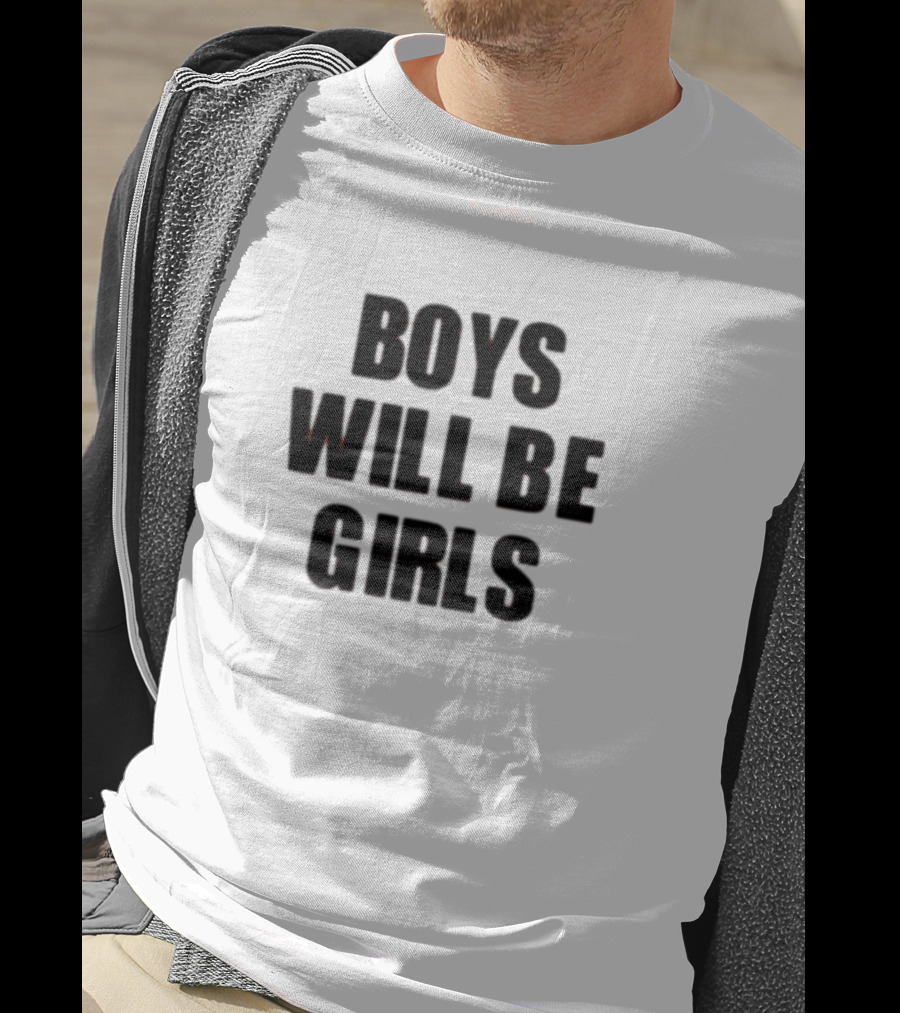 Boys Will Be Girls Girls Will Be Boys T-Shirt